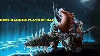 Dota 2 Best Magnus Plays of DAC - DAC Playoffs 2017