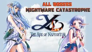 [Ys VI: The Ark of Napishtim] - All Bosses (Nightmare, Catastrophe Difficulty)
