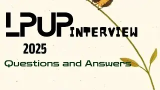 LPUP INTERVIEW 2025 - QUESTIONS AND ANSWERS PART 5