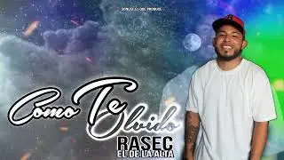 Como Te Olvido - Rasec - Audio Oficial ( Sonlid El Que Produce )