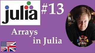#13 Julia - Arrays in Julia (similar to Python's Lists)