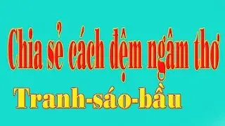 Chia sẻ cach đệm ngâm thơ Tranh  sáo bầu