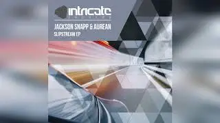Jackson Snapp & Aurean - From Pillar To Post [Intricate Records]