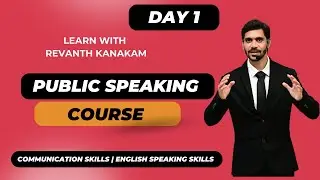 Public Speaking Course | Day #1 | Learn with the Best Public Speaking Trainer Revanth Kanakam
