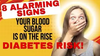 8 ALARMING Signs Your Blood Sugar Is On the Rise | Diabetes RISK!