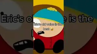 Cartmans old voice is the best 🤣
