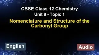 Unit 8 &ndash; Nomenclature and Structure of the... | CBSE 12th Chemistry (English) | The 5-Minute Teacher