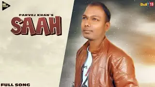 Saah (Full Song) Parvej Khan | R Sodhi | Latest Punjabi Songs 2020 | NexFame Records