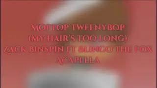 Moptop Tweenybop (My Hair&rsquo;s Too Long) Acapella