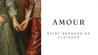 Amour, sublime et puissant : Saint Bernard de Clairvaux
