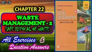 Waste Management -2|Safe Disposal of Waste | Class 10 Geography | Chapter 22 | All Answers | 2025-26