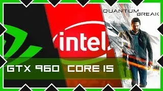 Тестируем QUANTUM BREAK на Intel core i5 - 16GB RAM - GTX 960