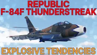 World Of Warplanes: The Explosive Tendencies Of The F-84F Thunderstreak