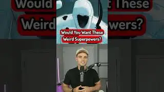 Would You Want These Weird Superpowers?