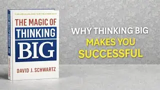 The Magic of Thinking Big Book Summary (Success Mindset Explained)