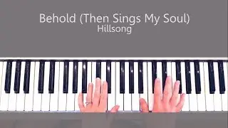 Behold (Then Sings My Soul) Hillsong Piano Tutorial & Chords