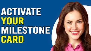 How To Activate Your Milestone Card (How Can I Activate My Milestone Card)