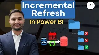 L-18 | Incremental refresh in Power BI | 100% Interview Question | Step by Step Explained