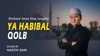 YA HABIBAL QOLB (Versi Khas Langitan) Cover By Nazich Zain