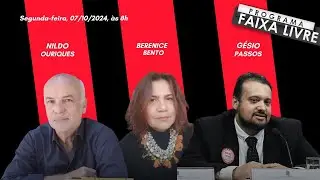 Faixa Livre 07.10.2024 | Nildo Ouriques, Berenice Bento e G&eacute;sio Passos