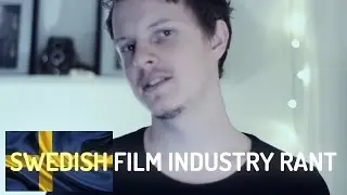 SWEDISH FILM INDUSTRY RANT