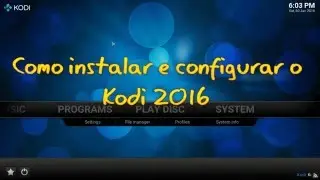 Como instalar e configurar o Kodi v.16 (Tutorial F&aacute;cil)