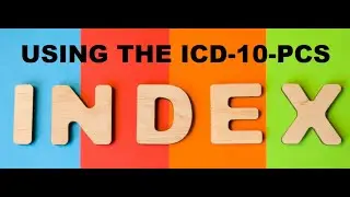 Using the ICD-10-PCS Index