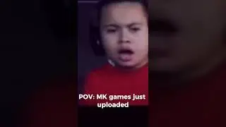 How it feels when MK games uploads🤣