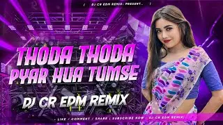 Thoda Thoda pyaar Hua Tumse | Dj Cr Edm Remix | Unique Edm Remix | Hindi Hitech Song Dj Remix