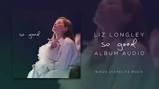 LIZ LONGLEY - So Good - ALBUM AUDIO