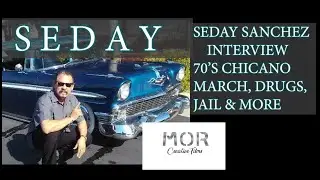 SEDAY SANCHEZ STORY, BOYLE HEIGHTS, 1970 CHICANO MORATORIUM, L.A. COUNTY JAIL, SURVIVAL