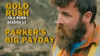 Episode 13, Season 13 | Gold Rush (In a Rush) | Parker's Big Payday