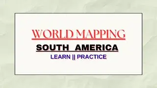 World Mapping : South America 🌎 || Countries and Capitals || UPSC Geography  || Key