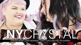 NY CRYSTAL ep 07 - Quiet Morning, Curvy Con & Walking the Runway