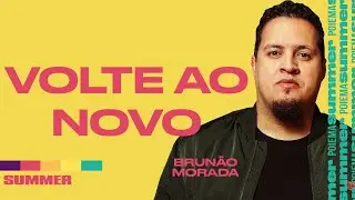 Volte ao novo - Brunão Morada