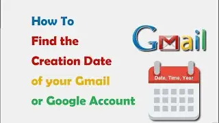 How to Find the Creation Date of your Gmail or Google Account (SOLVED)
