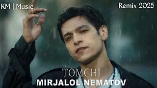 Mirjalol Nematov  - Tomchi (remix) 2025 by KM | Music