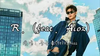李子豪HtFR,Aioz - R  feat  Aioz『窗外是下雨天 你讨厌下雨天 你害怕大雨 我却无法在你身边。』『动态歌词MV』#说唱 #rap #分享
