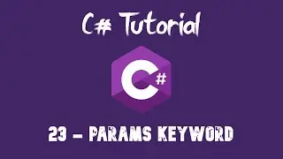 C# Tutorial For Beginners - 23 - Params keyword