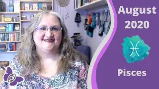 Pisces for August 2020:- Outlook, Guidance and Inspiration (Sun, Moon and Rising Sign)