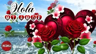HOLA MI AMOR 💕 Te dedico este lindo video mensaje de amor ABRELO Es para ti