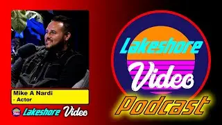 Lakeshore Video Podcast with Guest Mike A Nardi