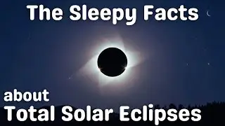 The Sleepy Facts About Total Solar Eclipses - A Calm Nature Documentary to Fall Asleep