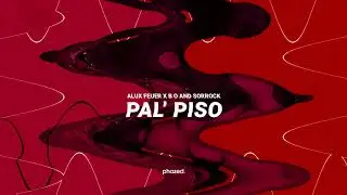 Alux Feuer X B O And Sorrock - Pal Piso [Phazed Collective Exclusive]