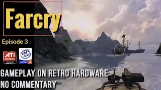Farcry [Ep.3] - Retro PC Gameplay [ATI Radeon 9600XT - Intel Pentium 4 3Ghz][No Commentary]