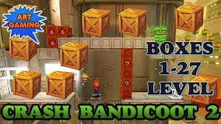 CRASH BANDICOOT 2 - ALL BOXES - LEVEL 1-27 , КРАШ БАНДИКУТ 2 - ВСЕ КОРОБКИ  УРОВНИ 1-27