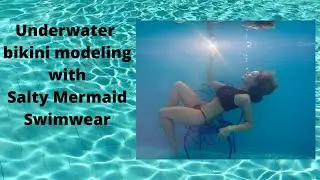 Underwater Modeling and Dance  in my Salty Mermaid Bikini