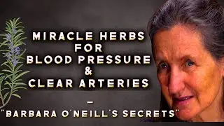 3 Herbs That Instantly Lowers Blood Pressure & Clear Arteries &ndash; Barbara O'Neill's Secret