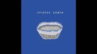 Episode - Somen (Official Audio)