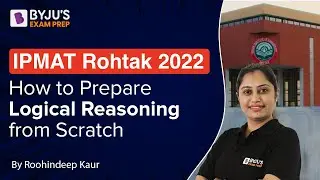 How to Prepare Logical Reasoning from Scratch | IPMAT Rohtak 2022 | BYJU&rsquo;S Exam Prep